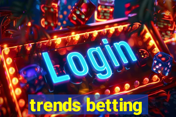 trends betting